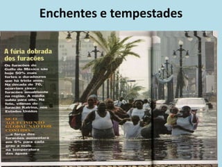 Enchentes e tempestades
 
