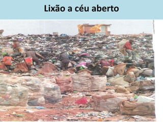 Lixão a céu aberto
 