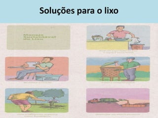 Soluções para o lixo
 