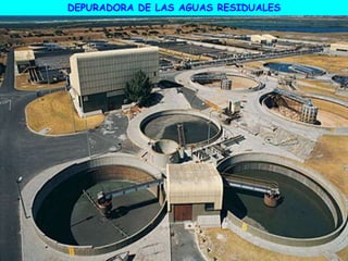 DEPURADORA DE LAS AGUAS RESIDUALES
 