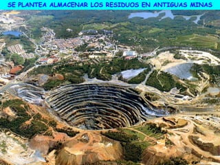 SE PLANTEA ALMACENAR LOS RESIDUOS EN ANTIGUAS MINAS
 
