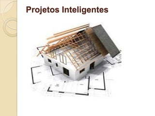 Projetos Inteligentes
 