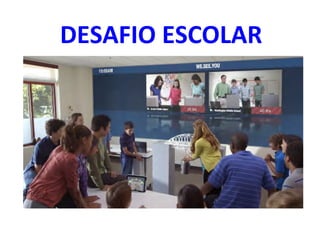  DESAFIO	
  ESCOLAR	
  
 