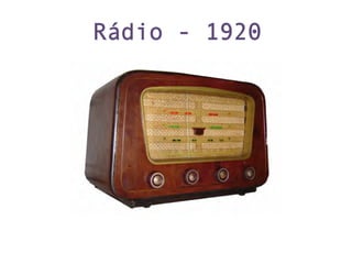 Rádio - 1920
 