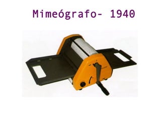 Mimeógrafo- 1940
 