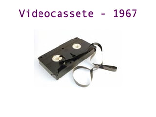 Videocassete - 1967
 