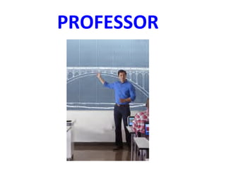 PROFESSOR	
  
 