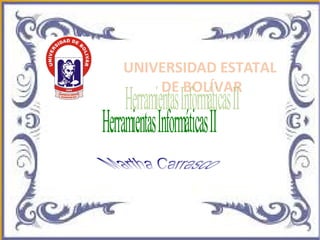 UNIVERSIDAD ESTATAL
DE BOLÍVAR
 