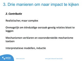 www.socius.be www.ppw.kuleuven.be/ecs/les
3. Drie manieren om naar impact te kijken
 
