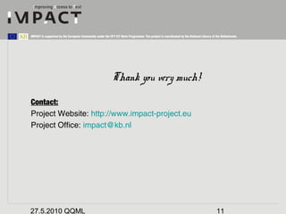 IMPACT is supported by the European Community under the FP7 ICT Work Programme. The project is coordinated by the National...