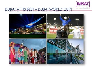 DUBAI AT ITS BEST – DUBAI WORLD CUP!
 