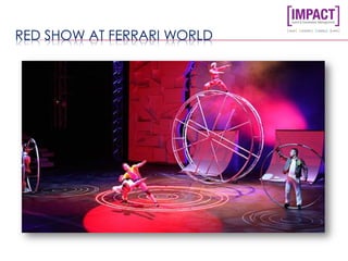 RED SHOW AT FERRARI WORLD
 