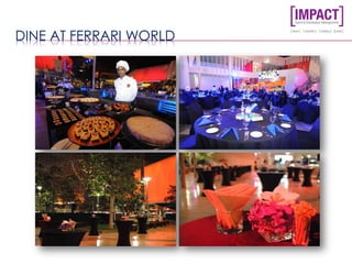 DINE AT FERRARI WORLD
 