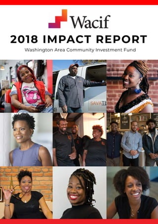 2018 IMPACT REPORT
Washington Area Community Investment Fund
 