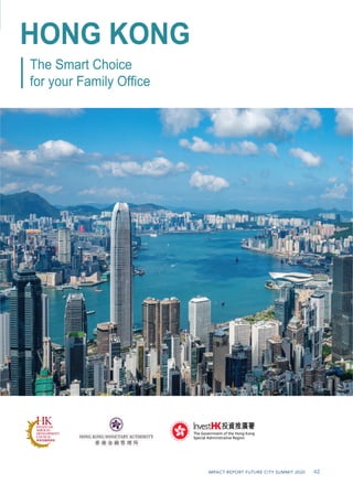 HONG KONG
The Smart Choice
for your Family Office
IMPACT REPORT FUTURE CITY SUMMIT 2020 42
 