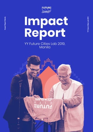 Impact
Report
YY Future Cities Lab 2019,
Manila
ImpactReportManila
YYFutureCitiesLab2019
 