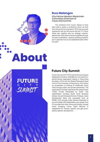 2
Future City Summit
“For someone of Dr. Yunus’ stature to have
been able to grace a conference which we built
from the gr...
