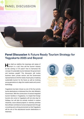PPP BY YOGYAKARTA | 15
Panel Discussion 1: Future Ready Tourism Strategy for
Yogyakarta 2025 and Beyond
How shall we redef...
