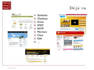 Déjà vu Starbucks  Checkout  Areva SNCF RATP Marmara Cisco Dell … 