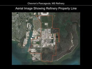 Aerial Image Showing Refinery Property Line
Chevron’s Pascagoula, MS Refinery
 