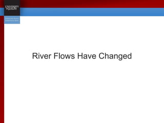 River Flows Have Changed
 