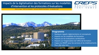 Impacts de la digitalisation des formations sur les modalités
d’intervention et les protocoles d’évaluations
Olivier Lerou...