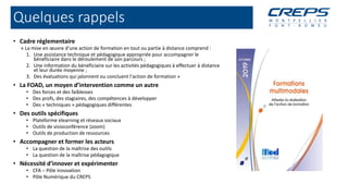 Quelques rappels
• Cadre réglementaire
« La mise en œuvre d'une action de formation en tout ou partie à distance comprend ...