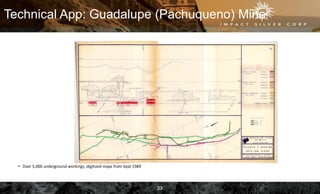 Technical App: Guadalupe (Pachuqueno) Mine
• Over 5,000 underground workings, digitized maps from Sept 1989
23
 