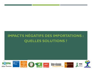 IMPACTS NÉGATIFS DES IMPORTATIONS :
QUELLES SOLUTIONS ?
 