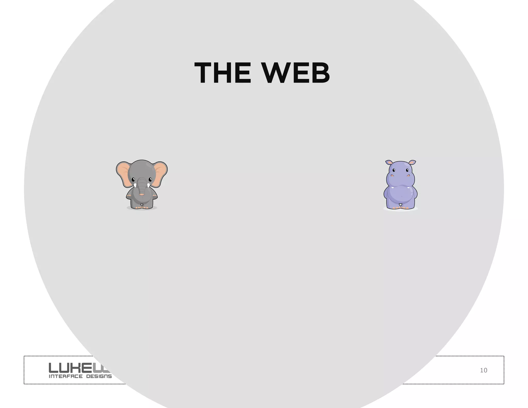 THE WEB




          10
 