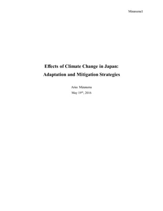 Mizunuma1
Effects of Climate Change in Japan:
Adaptation and Mitigation Strategies
Arisa Mizunuma
May 19th, 2016
 