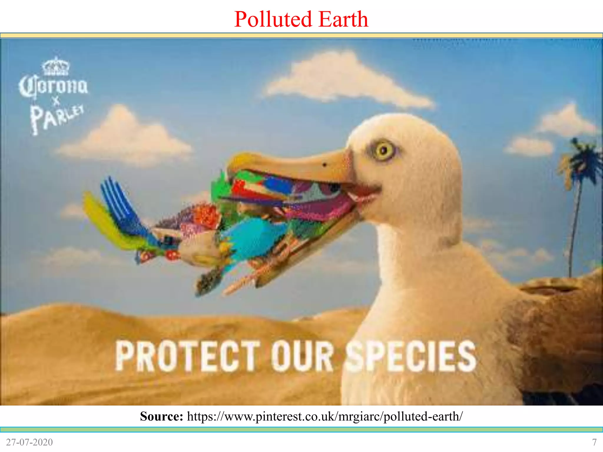 727-07-2020
Polluted Earth
Source: https://www.pinterest.co.uk/mrgiarc/polluted-earth/
 