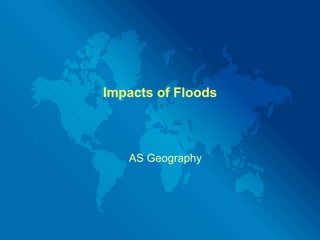 Impacts of Floods AS Geography 