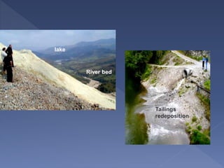 lake
River bed
Tailings
redeposition
 