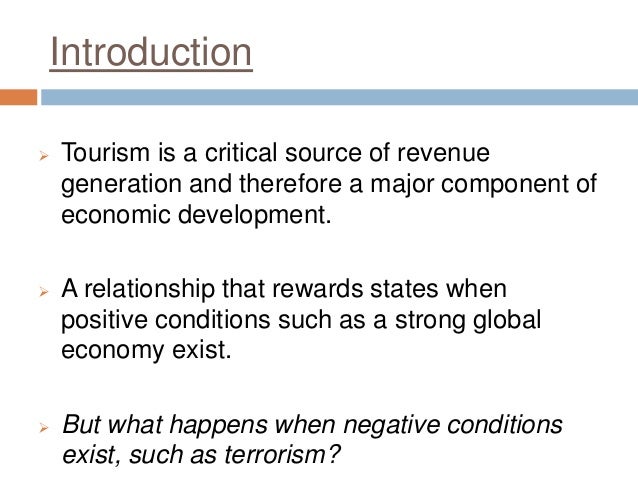 effects of terrorism on tourism essay Check out our top free essays on impacts of terrorism on tourism to help you write your own essay. effects of terrorism on tourism essay Check out our top free essays on impacts of terrorism on tourism to help you write your own essay.