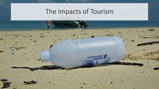The Impacts of Tourism
 