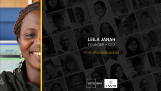 LEILA JANAH
FOUNDER + CEO
email: leila@samasource.org
 