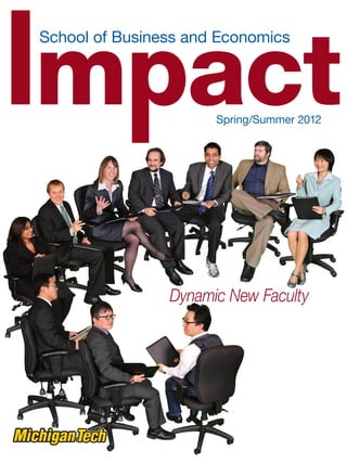 School of Business and Economics




                      Spring/Summer 2012




                Dynamic New Faculty
 