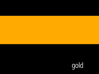 gold
 
