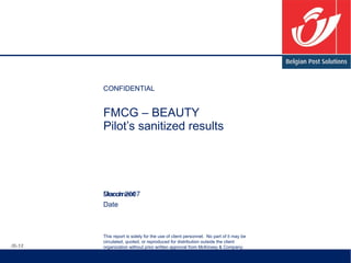 FMCG – BEAUTY Pilot’s sanitized results CONFIDENTIAL March 2007 IS-12 