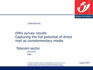 DMix survey results Capturing the full potential of direct mail as complementary media  Telecom sector August 2007 