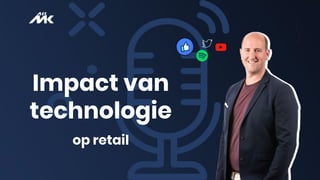 Impact van
technologie
op retail
 