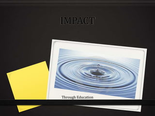 IMPACT Through Education 