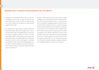 9

WAAROM SPEELT KENNIS EEN BELANGRIJKE ROL BIJ IMPACT?
Het experiment laat duidelijk zien dat de kennis van een afzen­

Autoriteit en impact hangt nauw samen met de mate van geloof­

der bepalend is voor de mate van impact van het bericht. Een

waardigheid. Dit zie je bijvoorbeeld terug bij de bekende Nederlan­

bericht afkomstig van iemand met kennis van zaken wordt ge­

der. Vanuit de celebrity endorsement theorie – die stelt dat de im­

zien als meer impactvol dan een bericht van iemand die geen

pact op merkimago en koopgedrag vergroot kan worden wanneer

verstand heeft van zaken.

een beroemdheid iets zegt over een merk - zou je kunnen verwach­
ten dat een bekende Nederlander die iets zegt over een onderwerp

Een verklaring ligt in eerste instantie in autoriteit. Iemand kan

meer impactvol is dan een onbekende. Maar een bekende Neder­

bijvoorbeeld autoriteit hebben door het dragen van een uniform,

lander zonder kennis van zaken wordt gezien als de minst impact­

maar ook door het hebben van bepaalde kennis. Van nature heb­

volle afzender. En een bekende Nederlander met kennis van het

ben mensen de neiging om dingen aan te nemen van mensen

onderwerp is 8 keer meer impactvol dan een bekende Nederlander

waar zij tegenop kijken; in eerste instantie zijn dat je ouders, later

die niets van het onderwerp afweet. Hoe meer kennis iemand van

zijn dat leraren, politici, een werkgever, goeroes etc. Verschillende

een bepaald onderwerp heeft; hoe meer impactvol deze persoon

experimenten laten zien hoe ver mensen gaan in het schikken

is. Ter illustratie: een bekende zanger die iets zegt over hypotheken

aan autoriteiten. Omdat we autoriteiten makkelijker geloven, kan

komt niet geloofwaardig over en is daarom minst impactvol.

de impact van berichten afkomstig van deze personen groter zijn
dan de impact van personen die niet gezien worden als autoriteit
(personen zonder kennis).

28

 