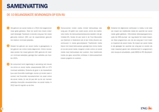 SAMENVATTING
DE 10 BELANGRIJKSTE BEVINDINGEN OP EEN RIJ

1

Het gebruik van social media is in 2013 niet toegenomen

4

C
 onsumenten vinden media minder betrouwbaar dan

5

O
 ndanks het afgenomen vertrouwen in media, is de mate

maar gelijk gebleven. Deze lijn wordt door divers onder­

nele media. De betrouwbaarheidsscores daalden met ge­

media gelijk gebleven. Informatieve televisieprogramma’s,

gebruikte medium: 69% van de respondenten gebruikt

middeld 8%. Eerder dit jaar werd in de Trust Barometer

zoals het NOS journaal zijn nog steeds het meest impact­

het medium minimaal wekelijks.

van Edelman in Nederland ook al een lichte afname van

vol. Deze programma’s zijn net als vorig jaar 5 tot 6 keer

vertrouwen in media geconstateerd. Traditionele media

zo impactvol als social media. De impact van social media

H
 oewel het gebruik van social media is gestagneerd, is

blijven het meest betrouwbaar, gevolgd door online media

is iets gestegen ten opzichte van vorig jaar en worden als

het gebruik van online media afgenomen. Online nieuws­

en tot slot social media. Jongeren vinden online- en social

meer impactvol gezien dan entertainment tv programma’s

sites worden het meest gebruikt (56% gebruikt dit medi­

media meer betrouwbaar dan ouderen. Voor traditionele

over nieuws en actualiteiten, zoals DWDD en RTL Boulevard.

um minimaal wekelijks), gevolgd door websites van kran­

media zijn geen verschillen zichtbaar in betrouwbaarheid

ten (52%).
3

van impact van traditionele media ten opzichte van social

zoek bevestigd. Facebook is evenals vorig jaar het meest

2

vorig jaar. Dit geldt voor zowel social, online als traditio­

tussen jongeren en ouderen.

De consument komt regelmatig in aanraking met nieuws
via online en social media (respectievelijk 69% en 57%
minimaal wekelijks). Ondanks de groei in de hoeveelheid
buzz over financiële instellingen, komen zij minder vaak in
contact met financiële nieuwsberichten via zowel online
als social media. Zo ziet dit jaar één op de vier mensen
wekelijks financiële nieuwsberichten via social media. In
2012 was dit nog één op de drie.

3

 