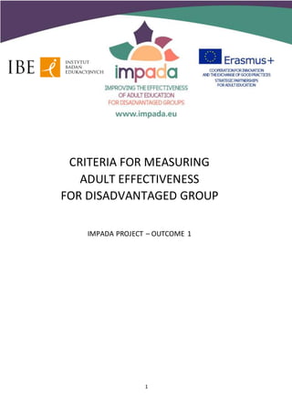 1
CRITERIA FOR MEASURING
ADULT EFFECTIVENESS
FOR DISADVANTAGED GROUP
IMPADA PROJECT – OUTCOME 1
 