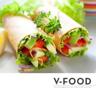 V-FOOD
La cucina vegetariana: sana, veloce e alla tua portata!

 