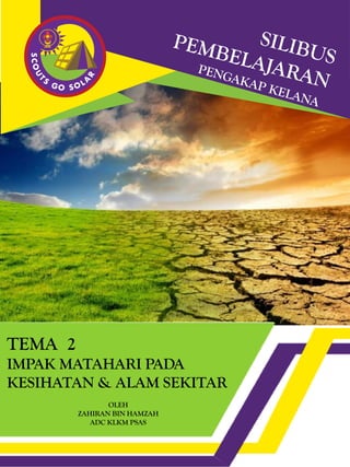 TEMA 2
IMPAK MATAHARI PADA
KESIHATAN & ALAM SEKITAR
OLEH
ZAHIRAN BIN HAMZAH
ADC KLKM PSAS
 