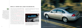 ������ ��. ����� ���’�� ����� ��� ����������.
                                        Impala LT has more interior room (with available seating for up    voice will guide you through every turn until you arrive at your
                                        to six) and more cargo room than Toyota Camry. | And, unlike       destination. | The smartly designed Impala — it’s the full-size
                            BIOFUELS
                                        any Toyota or Honda, Impala LT is ��� � ��������-�������,          car that’s right for today.
       Impala is E85 1-capable and
      that’s a good thing — E85 is      which helps lessen American dependence on petroleum. | Plus,       1 Go to chevy.com/biofuels to see if there is an E85 station near you. 2 Call 1-888-4ONSTAR
                                                                                                           (1-888-466-7827) or visit onstar.com for details and system limitations. 3 XM is available only
                                        you’ll enjoy upscale conveniences, including a factory-installed   in the 48 contiguous United States. Required $12.95 monthly subscription sold separately
         a cleaner-burning, mostly                                                                         after three trial months. All fees and programming subject to change. For more information,
      renewable fuel source made        remote vehicle starter system, ������ � with a one-year Safe
                                                                                                           visit gm.xmradio.com. 4 Not available in certain areas. Visit onstar.com for coverage maps.

        primarily from U.S.-grown
       biomaterial, such as corn or     & Sound Plan and �� ������ with three trial months. | Dual-
     other grain products. The E85      zone temperature controls, a Driver Information Center with an
    FlexFuel 3.5L V6 engine on 1LT      electronic compass and an ���-���� ������� are all standard.
       has an EPA estimated MPG
                                        | And when you choose the ������ ������� ������� for 1LT,
     18 city, 29 highway (gasoline)
       or 14 city, 22 highway (E85).    you get heated and leather-appointed front bucket seats,
    FlexFuel engines are standard       six-way power front passenger seat, flip-and-fold-flat rear
           on LS, 2LT and LTZ (not
                    available on SS).   seat, leather-wrapped steering wheel with redundant audio
                                        controls, a Bose eight-speaker system, a rear spoiler, and
                                        OnStar with ����-��-���� ���������� � (included in the one-
                                        year Directions & Connections Plan). Turn-by-Turn Navigation5
                                        is the simplest and smartest navigation system: Just press
                                                                                                           XM Radio3 is standard in every Impala with three trial months. XM turns
                                        the OnStar button and tell your destination to an Advisor.         your world on with commercial-free music channels for virtually every
                                                                                                           music genre, all in amazing digital sound. Turn on your favorite sports
                                        The route will be downloaded to your vehicle, and an automated     including every Major League Baseball® game, plus the biggest names
                                                                                                           in news, talk, comedy and family programming, wherever you go, from
                                                                                                           coast to coast. Find what turns you on.


8                                                                                                                                                                                                            Impala 1LT in NEW Silver Ice Metallic. Shown with available features.   chevy.com/impala
 
