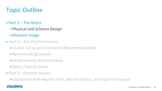 14© Cloudera, Inc. All rights reserved.
Physical Design – Block Size
• For Apache Parquet, ~256MB is good and no need to go above 1GB.
• Don’t go below 64MB except when you need more parallelism!
• (Advanced) If you really want to confirm the block size, use the following
equation:
• Block Size <= p* t * c / s
• p – disk scan rate at 100MB/sec
• t – desired response time of the query in sec
• c – concurrency
• s - % of column selected
• Regularly compact tables to keep the number of files per partition under control
and improve scan and compression efficiency
 